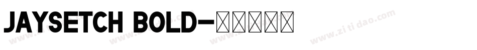 Jaysetch Bold字体转换